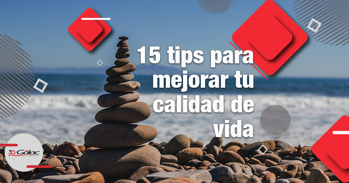 15 Tips para mejorar tu calidad de Vida - Gálac: Soluciones Financieras ...