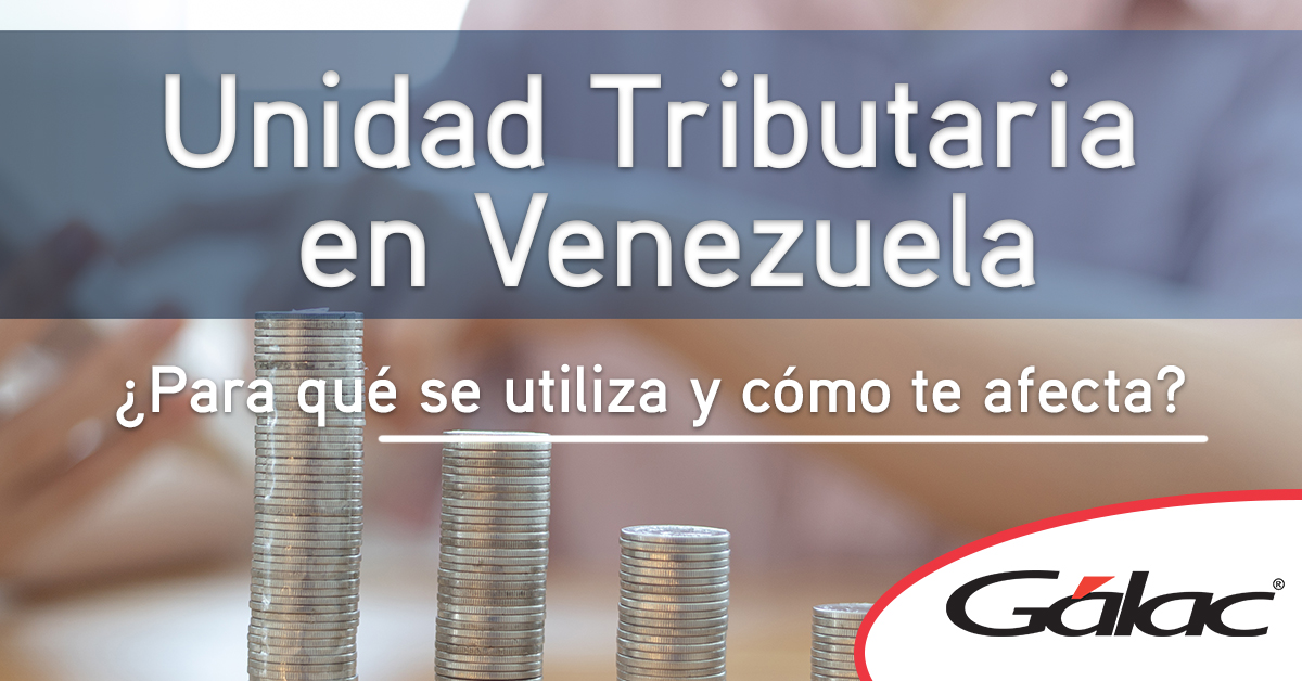 Unidad Tributaria en Venezuela, ¿para qué se utiliza y cómo te afecta