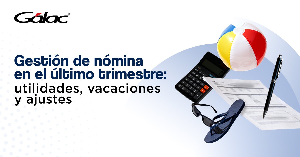 gestión de nómina en el último trimestre, utilidades, vacaciones y ajustes salariales